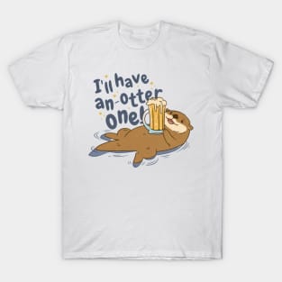 I´ll have an-OTTER one T-Shirt